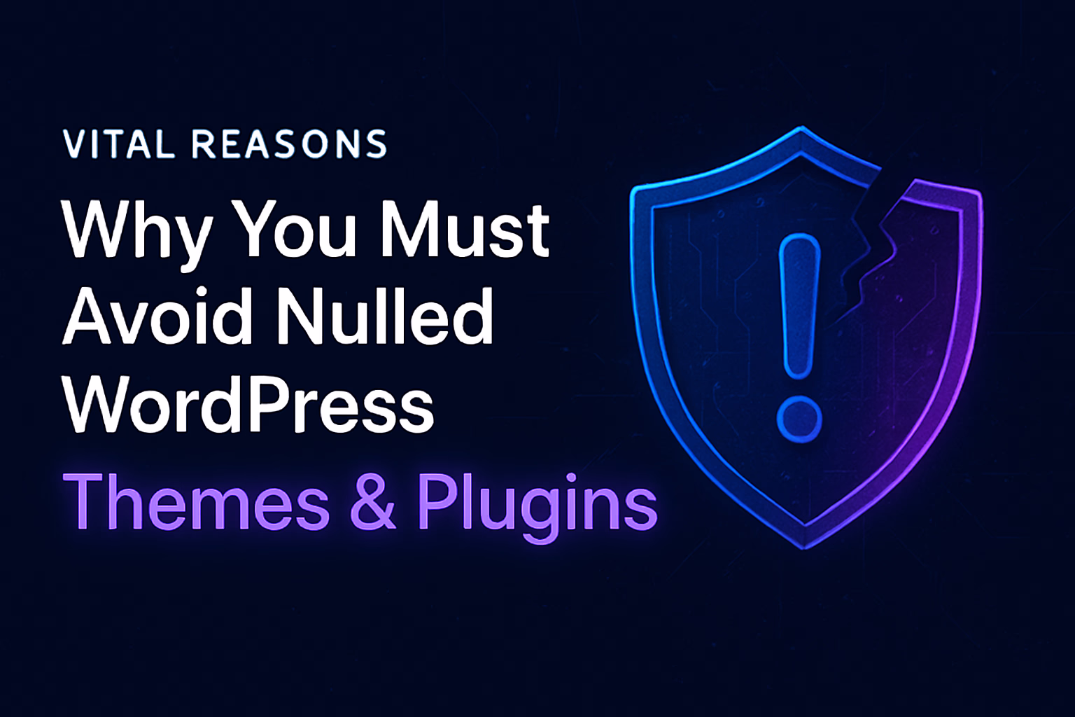 8 Vital Reasons to Avoid Nulled WordPress Themes